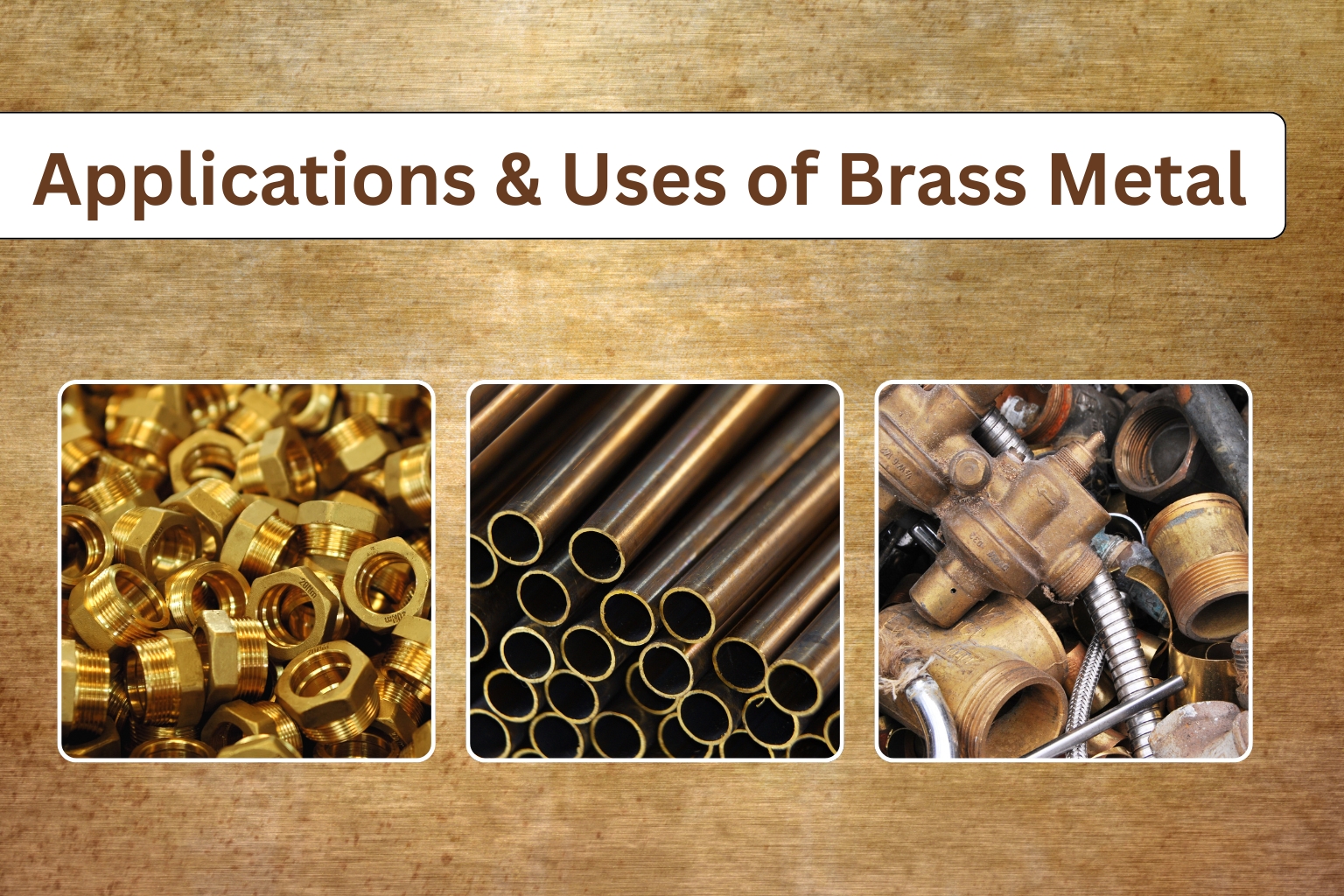 Applications & Uses of Brass Metal Modern, Unique & Sustainable